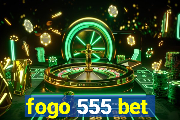 fogo 555 bet