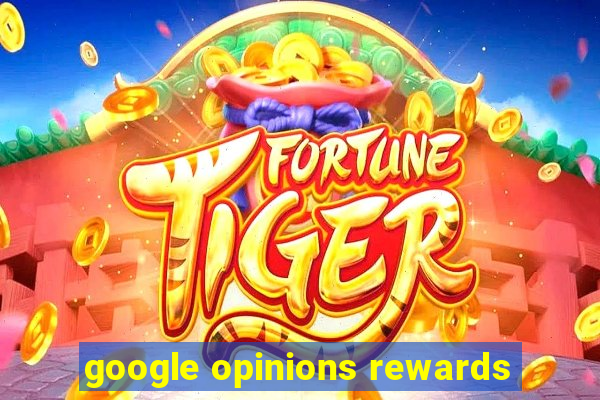 google opinions rewards