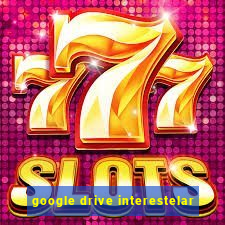 google drive interestelar