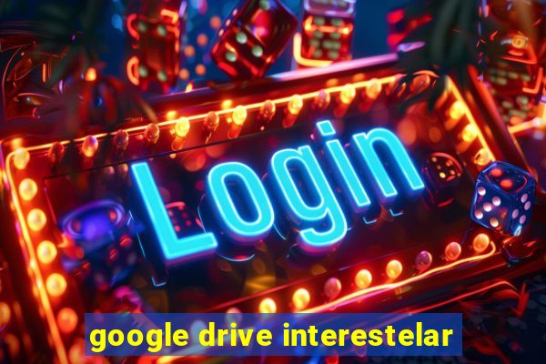 google drive interestelar