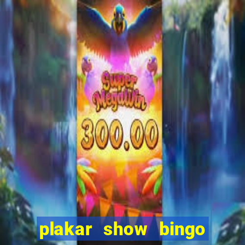 plakar show bingo ao vivo