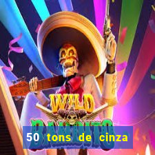 50 tons de cinza filme completo dublado google drive