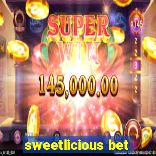 sweetlicious bet