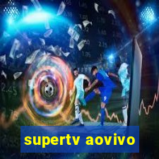 supertv aovivo