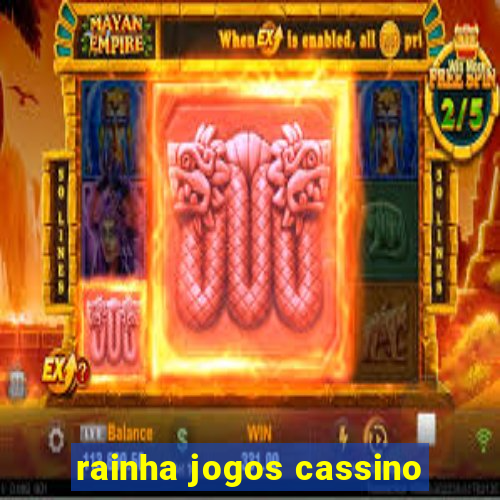 rainha jogos cassino