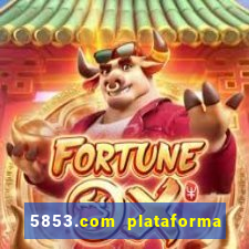 5853.com plataforma de jogos