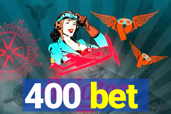 400 bet