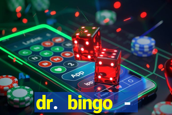 dr. bingo - videobingo   slots