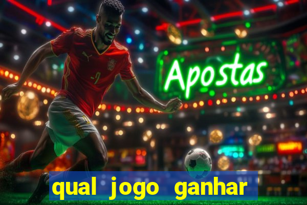 qual jogo ganhar dinheiro de verdade