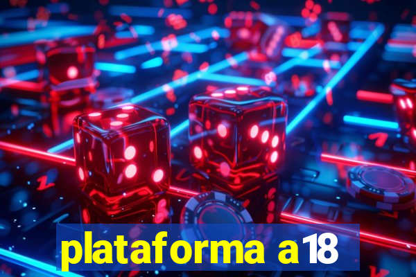 plataforma a18