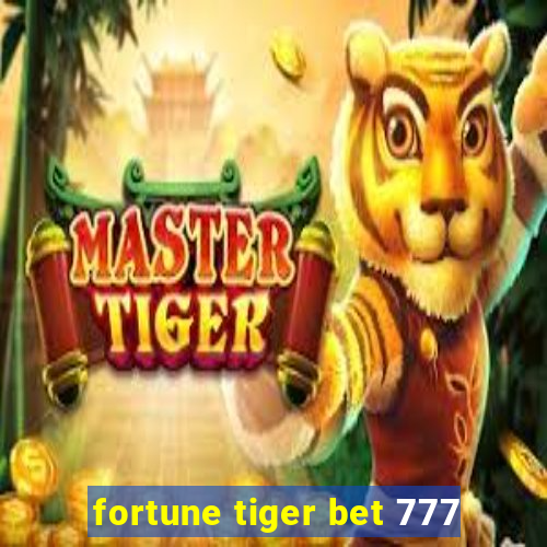 fortune tiger bet 777