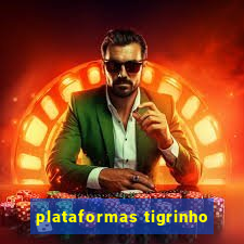 plataformas tigrinho