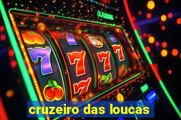 cruzeiro das loucas