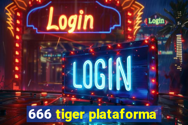 666 tiger plataforma