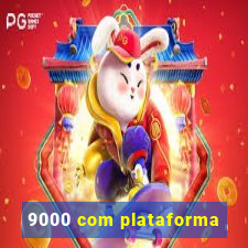 9000 com plataforma