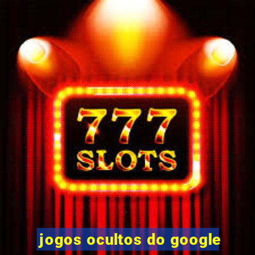 jogos ocultos do google