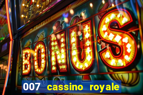 007 cassino royale dublado download