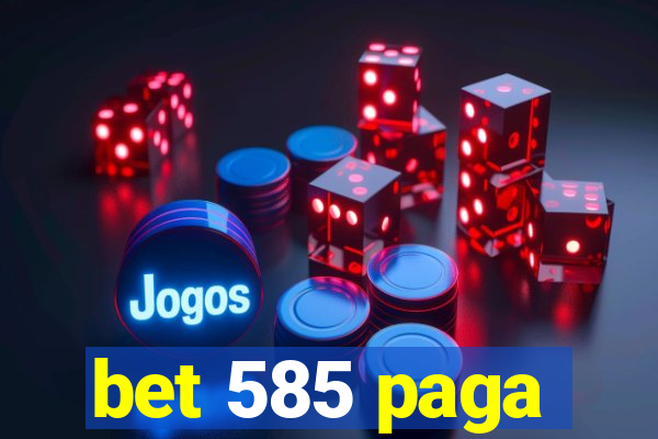 bet 585 paga