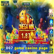 007 game casino paga