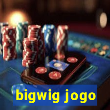 bigwig jogo