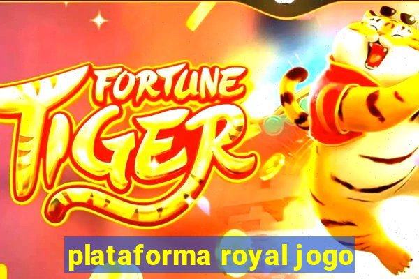 plataforma royal jogo