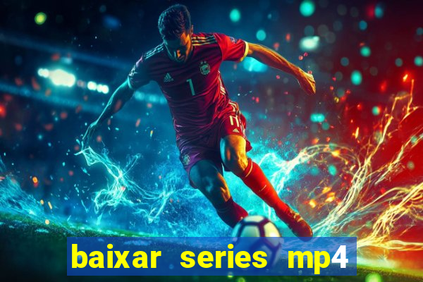 baixar series mp4 novo domínio