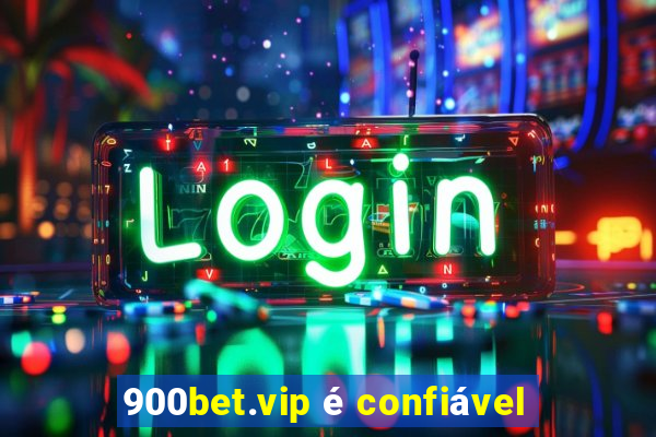 900bet.vip é confiável