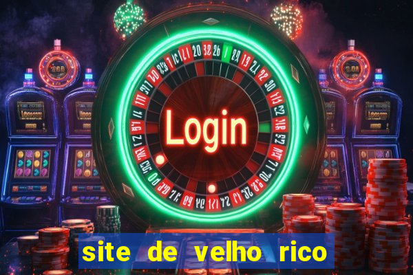 site de velho rico para ganhar pix