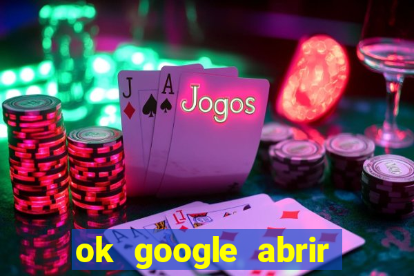 ok google abrir jogo de c****