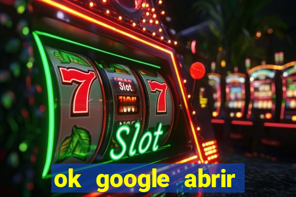 ok google abrir jogo de c****