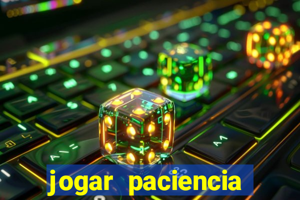 jogar paciencia haja paciencia