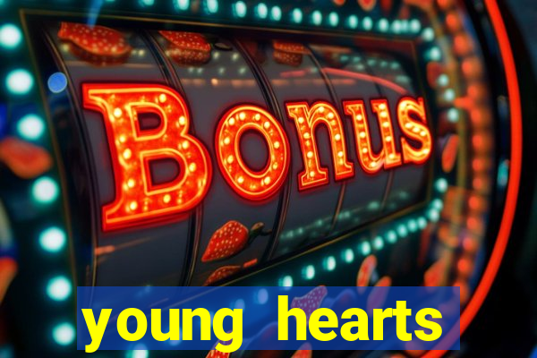 young hearts assistir online