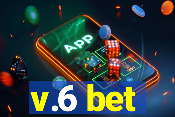 v.6 bet