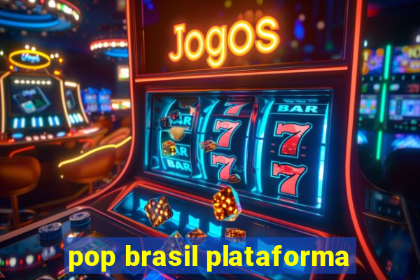 pop brasil plataforma