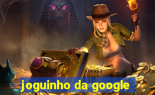 joguinho da google