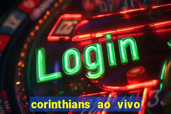 corinthians ao vivo multi canais