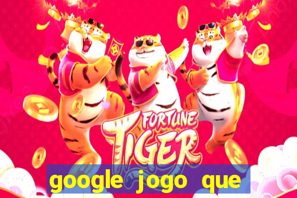 google jogo que ganha dinheiro de verdade