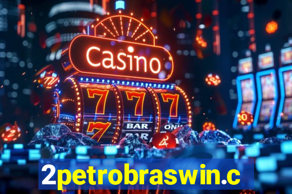 2petrobraswin.com