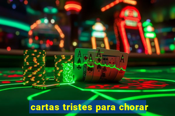 cartas tristes para chorar