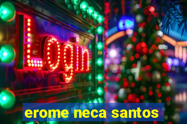 erome neca santos