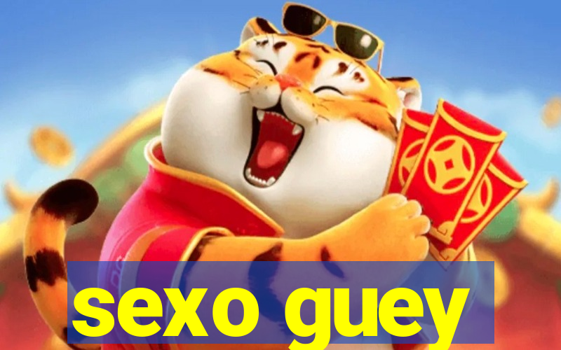 sexo guey