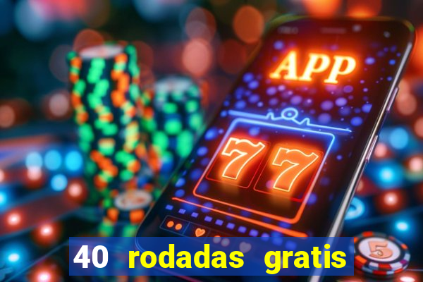 40 rodadas gratis jon bet