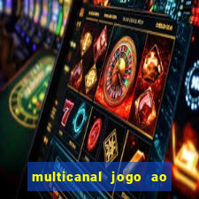 multicanal jogo ao vivo fans