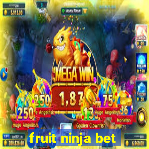 fruit ninja bet