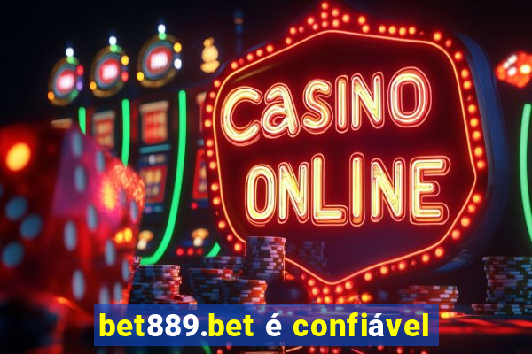 bet889.bet é confiável