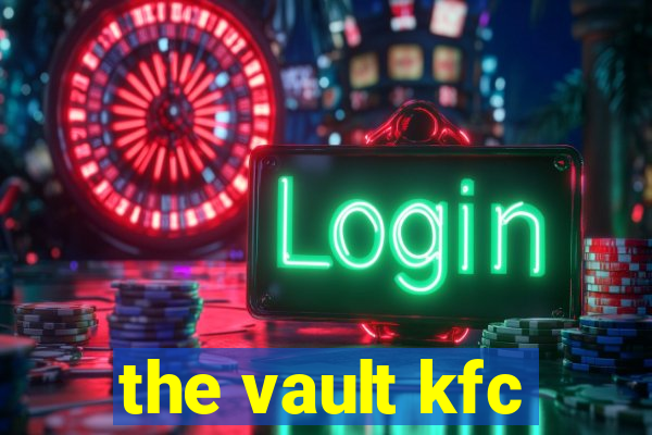 the vault kfc