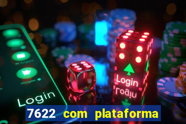 7622 com plataforma de jogos