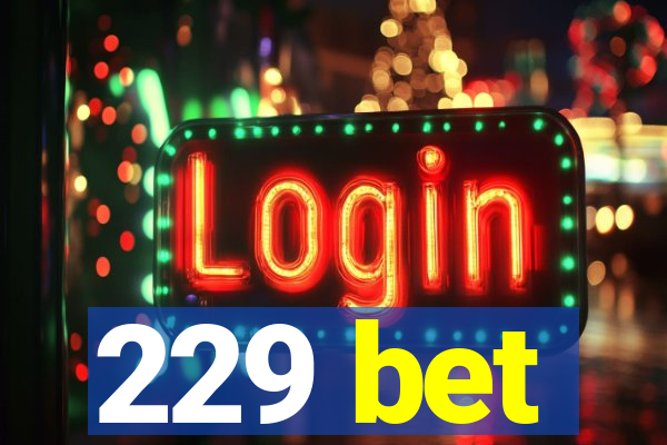 229 bet