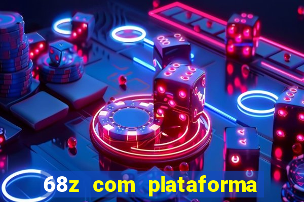 68z com plataforma de jogos