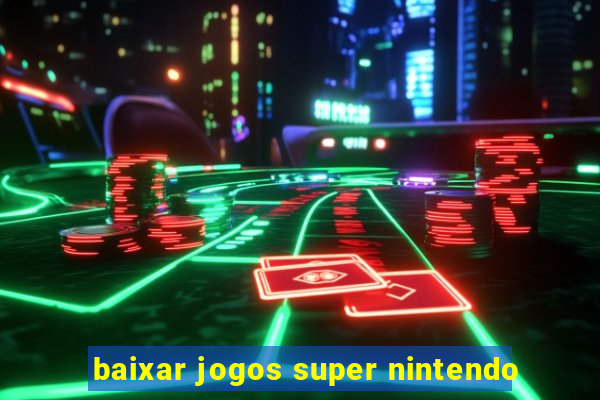 baixar jogos super nintendo